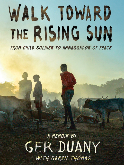 Title details for Walk Toward the Rising Sun by Ger Duany - Available